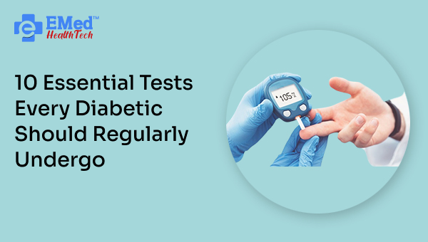 10 Essential Tests Every Diabetic Should Regularly Undergo